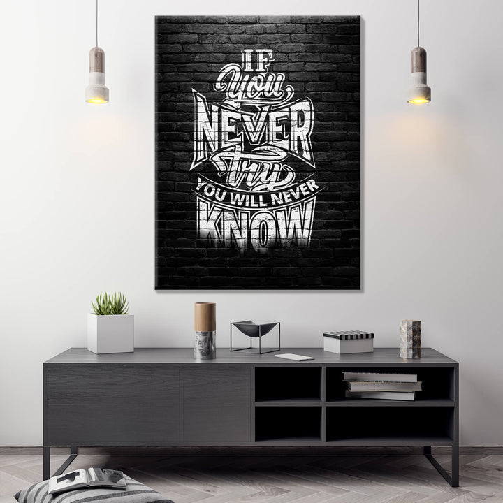 If you never try you'll never know