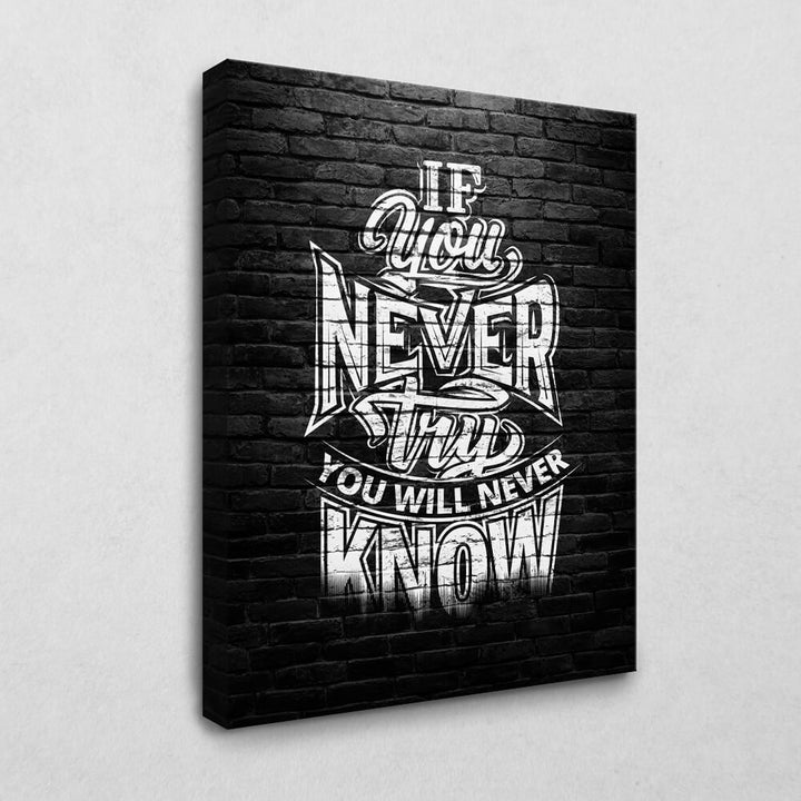 If you never try you'll never know